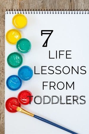 7 life lessons we can learn from toddlers is an inside look at what one toddler has taught both of his parents and family and friends.