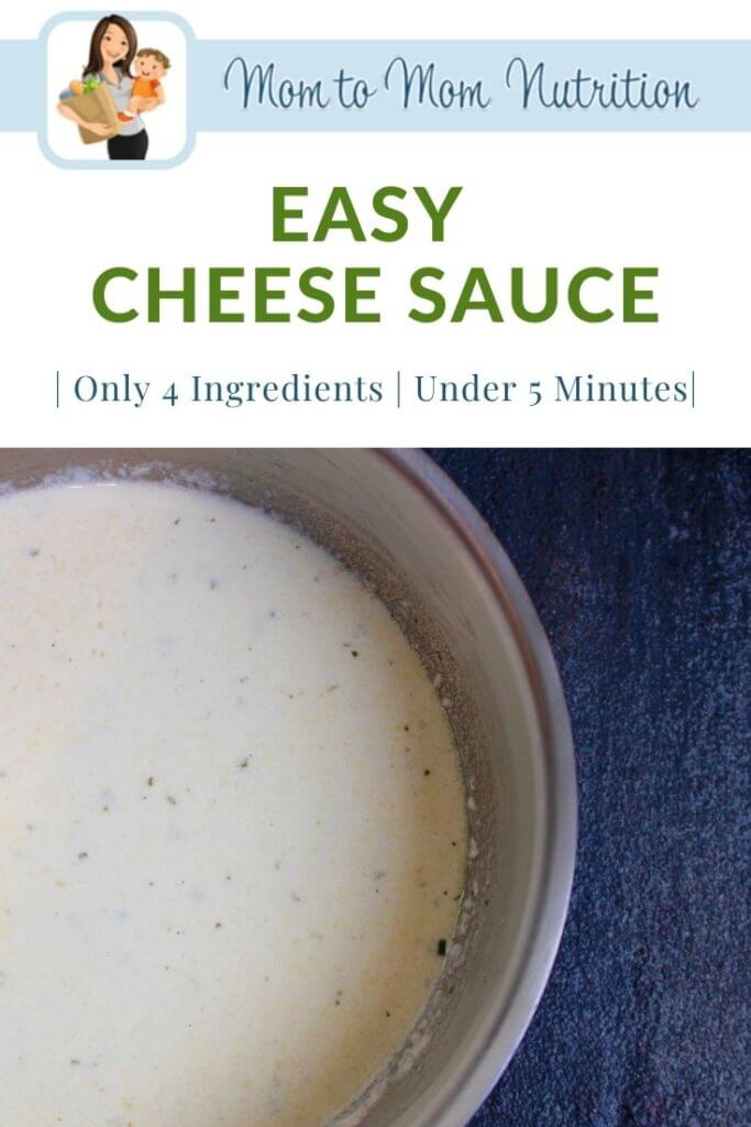 easy-cheese-sauce-pin - Mom to Mom Nutrition Easy cheese sauce is made with just 4 simple ingredients and is ready in less than 5 minutes! Enjoy with chicken, pasta, veggies, and more!