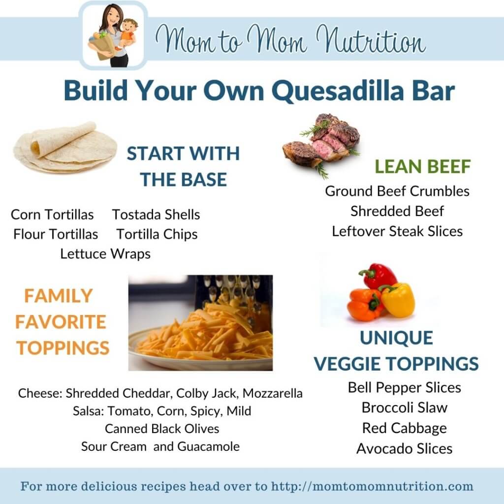 A Build Your Own Quesadilla Bar helps everyone choose what their preferences are, all while having the family get involved with making dinner. 