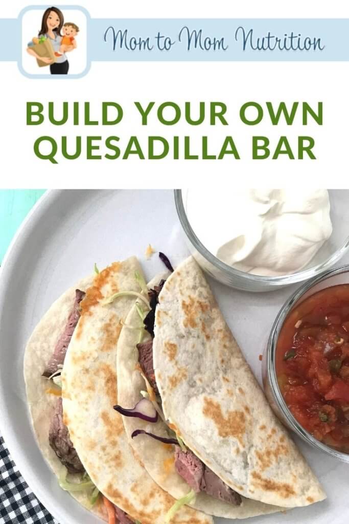 A Build Your Own Quesadilla Bar helps everyone choose what their preferences are, all while having the family get involved with making dinner. 