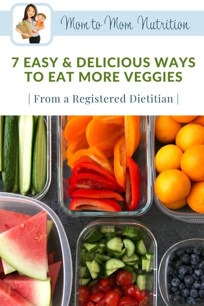 easy-delicious-eat-more-veggies-pin - Mom to Mom Nutrition Make it a weekly goal to get healthier and eat more veggies in your diet with these seven simple tips you can incorporate into any meal of the day!