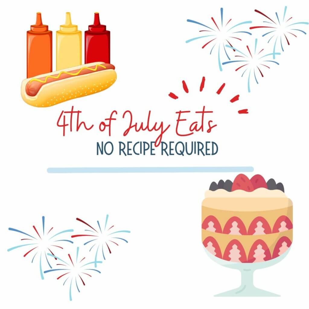 These No-Recipe 4th of July Eats are perfect for last-minute gatherings or for those of us who prefer to spend more time watching fireworks than following complex cooking instructions.