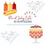 These No-Recipe 4th of July Eats are perfect for last-minute gatherings or for those of us who prefer to spend more time watching fireworks than following complex cooking instructions.