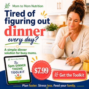 Ad for Mom to Mom Nutrition: woman in a kitchen writing, bold headline 'Tired of figuring out dinner every day?' with a $7.99 toolkit badge and 'Get the Toolkit' button.