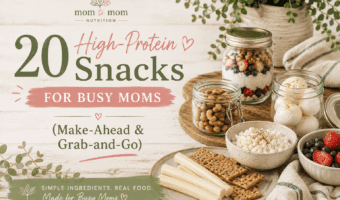 Blog Post Title Image 20 High Protein Snacks - Mom to Mom Nutrition Easy high-protein snacks for busy moms — make-ahead and grab-and-go ideas that actually keep you full, from a Registered Dietitian and mom of four.