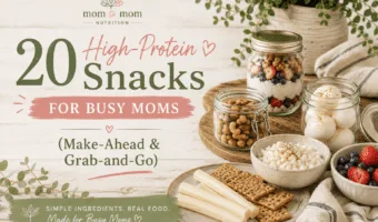 Easy high-protein snacks for busy moms — make-ahead and grab-and-go ideas that actually keep you full, from a Registered Dietitian and mom of four.